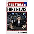 The True Story of Fake News: How Mainstream Media Manipulates Millions