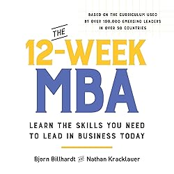 The 12-Week MBA: Learn the Skills You Need to Lead