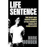 Life Sentence: The Brief and Tragic Career of Baltimore’s Deadliest Gang Leader