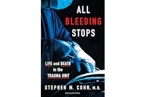All Bleeding Stops: Life and Death in the Trauma Unit