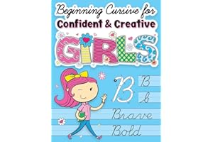 Beginning Cursive for Confident & Creative Girls: Cursive Handwriting Workbook for Kids & Beginners to Cursive Writing Practice