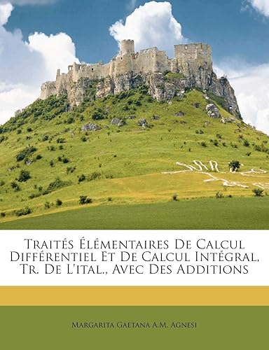 Download Traites Elementaires de Calcul Differentiel Et de Calcul Integral, Tr. de L'Ital., Avec Des Additions PDF