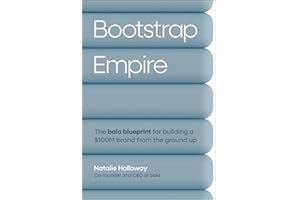 Bootstrap Empire: The Bala Blueprint for Building a $100M Brand from the Ground Up