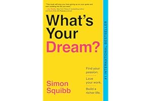 What's Your Dream?: Find Your Passion. Love Your Work. Build a Richer Life.