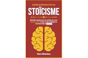 Guide introductif au STOICISME: Maitriser l'intelligence émotionnelle en 30 jours : Confiance en soi - intelligence émotionne