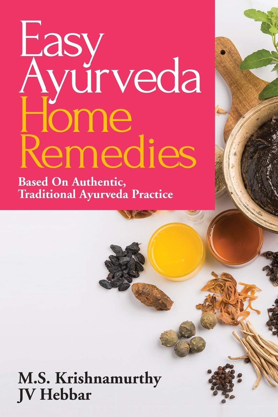 Easy Ayurveda Home Remedies Based On Authentic, Traditional Ayurveda
