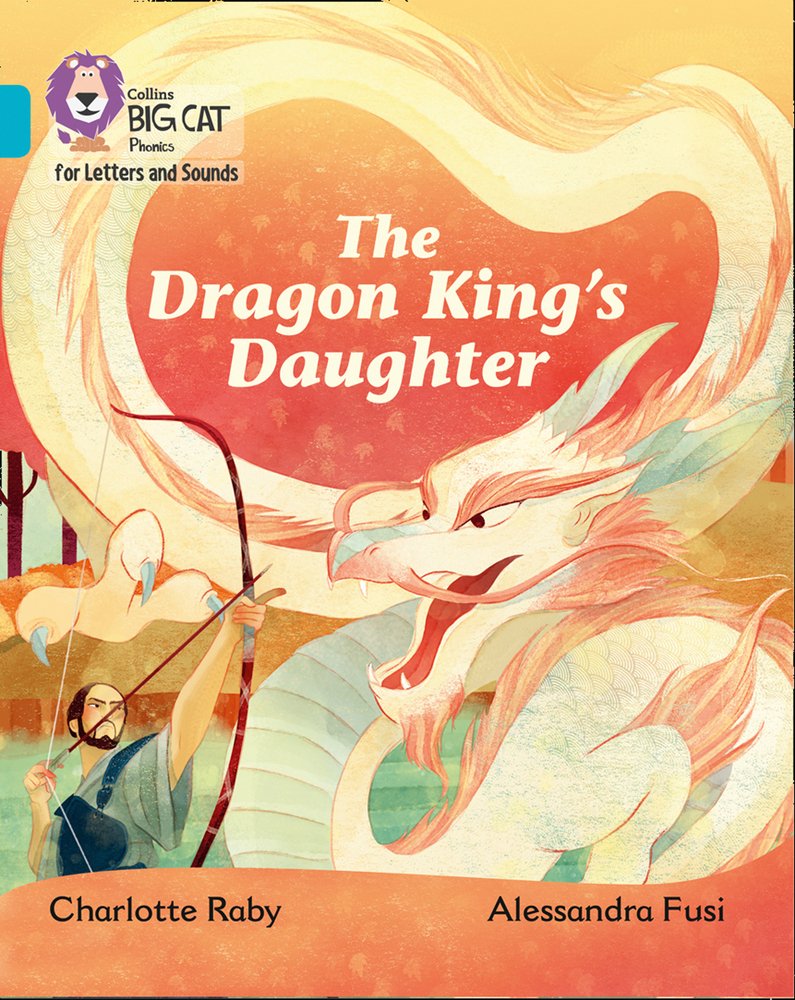 The Dragon King S Daughter Band 7 Turquoise Collins Big Cat Phonics Raby Charlotte Amazon Com Books