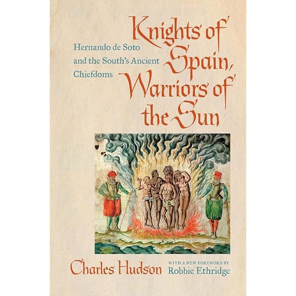 Knights of Spain, Warriors of the Sun: Hernando de Soto and the