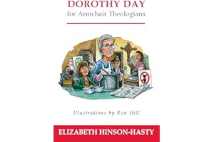 Dorothy Day for Armchair Theologians