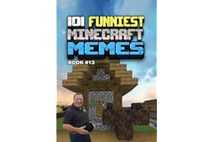 101 FUNNIEST MINECRAFT MEMES: BOOK 13 (MINECRAFT FUNNIEST MEMES)