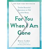 For You When I Am Gone: Twelve Essential Questions to Tell a Life Story