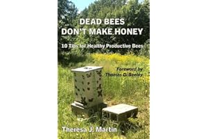 Dead Bees Don't Make Honey: 10 Tips for Healthy Productive Bees
