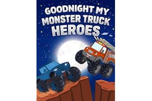 Goodnight My Monster Truck Heroes: Bedtime Story Book for Kids Who Love Monster Trucks