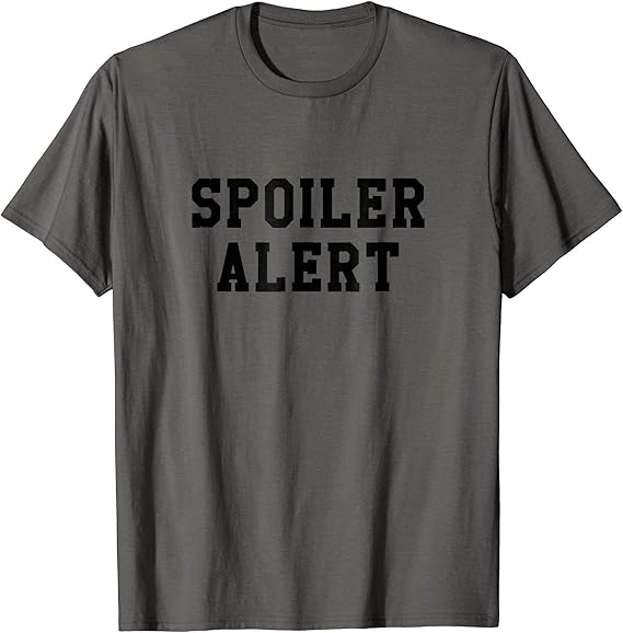Spoiler Alert Tee Shirt Female Medium White Amazon.co.uk Clothing