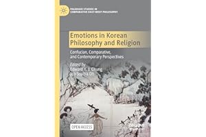 Emotions in Korean Philosophy and Religion: Confucian, Comparative, and Contemporary Perspectives (Palgrave Studies in Comparative East-West Philosophy)