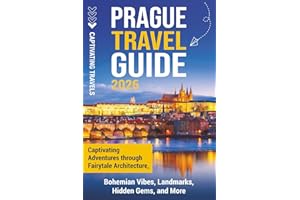 Prague Travel Guide: Captivating Adventures Through Fairytale Architecture, Bohemian Vibes, Landmarks, Hidden Gems, and More (Traveling the World)