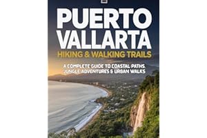 Puerto Vallarta Hiking & Walking Trails: "Hiking and Walking Guide to Beaches, Waterfalls, Mountains, and Cultural Sites - Ma