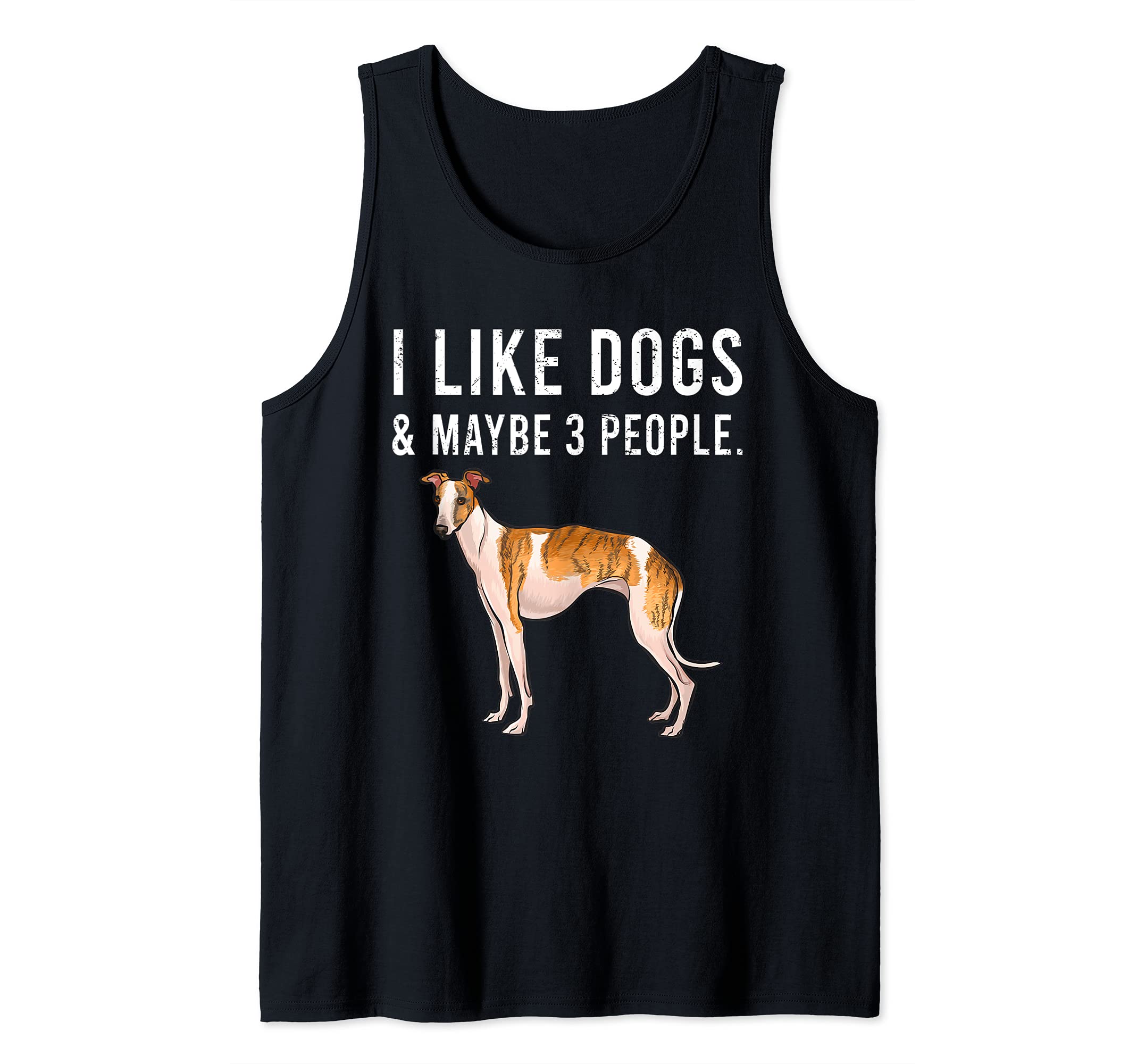 Funny I Like Whippet Dogs And Maybe 3 People Tank Top