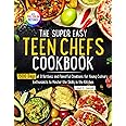 The Super Easy Teen Chef Cookbook: 1500 Days of Effortless and Flavorful Creations for Young Culinary Enthusiasts to Master the Skills in the Kitchen | Full Color Edition