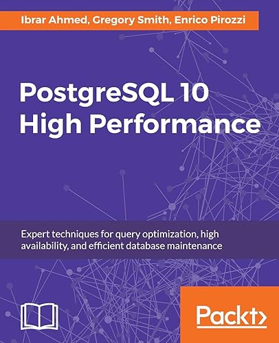 Download PostgreSQL 10 High Performance: Expert techniques for query optimization, high availability, and efficient database maintenance PDF