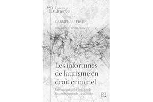 Les infortunes de l’autisme en droit criminel: Une critique de la fonction de l’institution pénale canadienne (French Edition