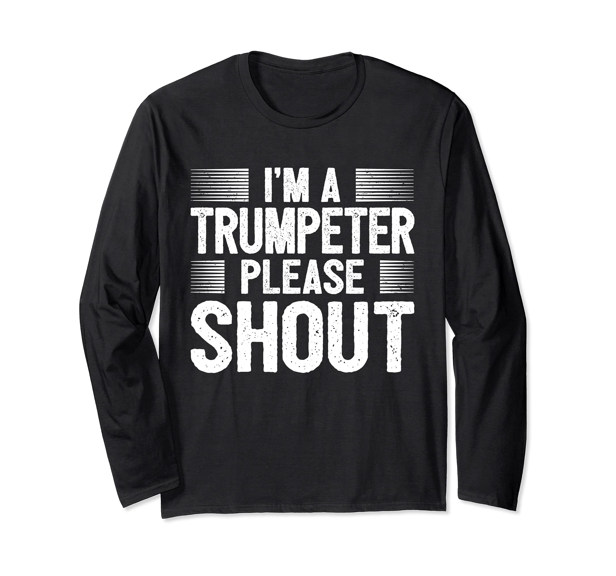 Funny Trumpet Player Saying Trumpeter I Please Shout Long Sleeve T-Shirt