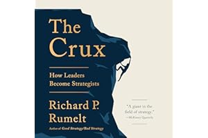 The Crux: How Leaders Become Strategists