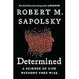 Determined: A Science of Life without Free Will