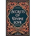 Secrets of Divine Love: A Spiritual Journey into the Heart of Islam