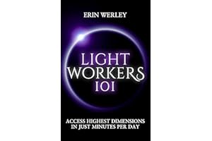 Lightworkers 101: Learn Quantum Energy Healing & Manifesting in Just Minutes Per Day