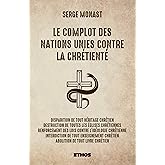 Le Complot des Nations Unis contre la Chrétienté (French Edition)