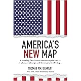 America's New Map: Restoring Our Global Leadership in an Era of Climate Change and Demographic Collapse