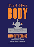 The 4-Hour Body: An Uncommon Guide to Rapid Fat-Loss, Incredible Sex, and Becoming Superhuman