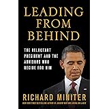 Leading from Behind: The Reluctant President and the Advisors Who Decide for Him
