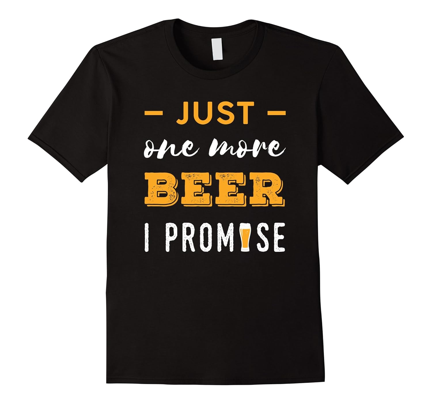 Funny Just one more beer, I promise TShirtArt Artvinatee