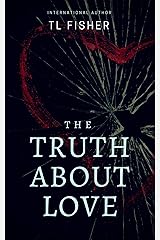 The Truth About Love (The Whole Truth Series Book 1) Kindle Edition