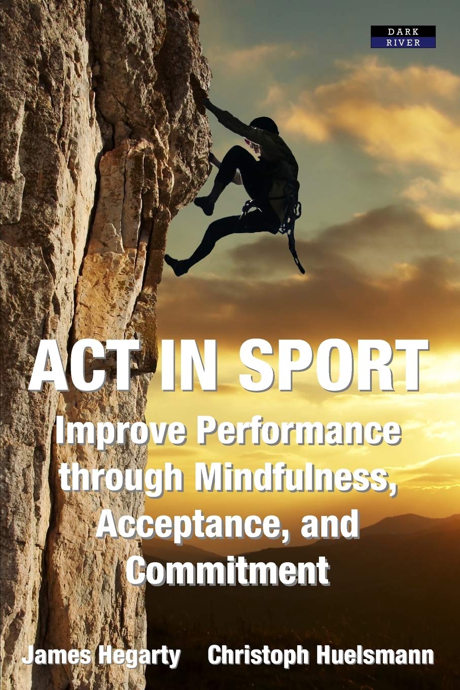 ACT in Sport Improve Performance through Mindfulness, Acceptance, and