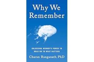 Why We Remember: Unlocking Memory's Power to Hold on to What Matters