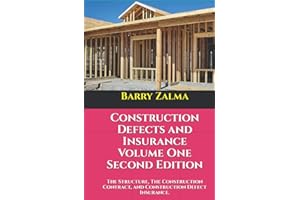 Construction Defects and Insurance Volume One Second Edition: The Structure, The Construction Contract, and Construction Defe