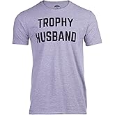 Trophy Husband - Funny Hubby Dad Joke Groom Humor Marriage Anniversary Men's Saying T-Shirt