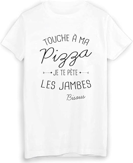 Youdesign Fr T Shirt Citation Humour Touche A Ma Pizza Je Te Pete Les Jambes Bisous Ref 1967 Amazon Fr Vetements Et Accessoires