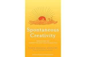 Spontaneous Creativity: Meditations for Manifesting Your Positive Qualities