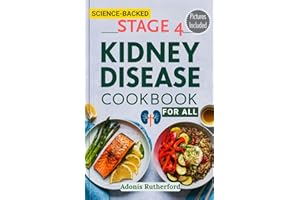Stage 4 Kidney Disease Cookbook for All: A Complete Renal Cookbook for Stage 4 CKD with Easy, Affordable, and Nutrient-Conscious Recipes for Kidney Support