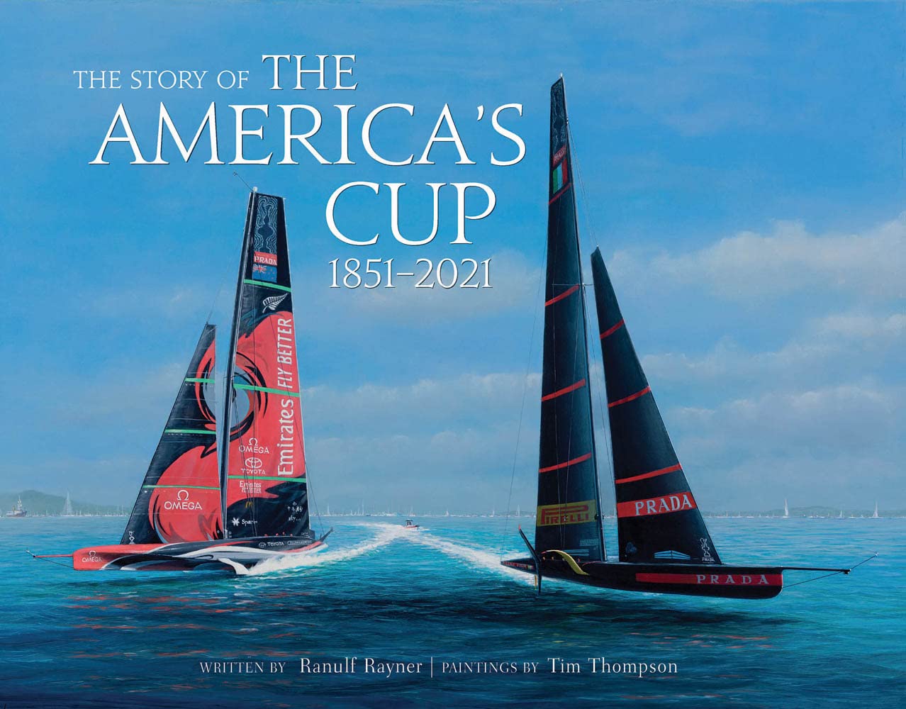 The Story of the America's Cup: 1851-2021: Rayner, Ranulf, Thompson, Tim:  9781788841696: Books - Amazon