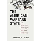 The American Warfare State: The Domestic Politics of Military Spending (Chicago Series on International and Domestic Institutions)