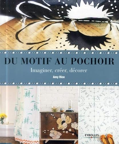 Download Du motif au pochoir: Imaginer, créer, décorer. PDF