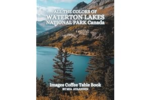 All The Colors of Waterton Lakes National Park Canada Images Coffee Table Book for All : a Visual Tour of Beautiful AI-Genera