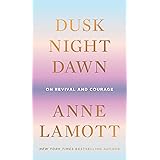 Dusk, Night, Dawn: On Revival and Courage