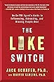 The Like Switch: An Ex-FBI Agent&rsquo;s Guide to Influencing, Attracting, and Winning People Over