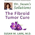 Dr. Susan's Solutions: The Fibroid Tumor Cure
